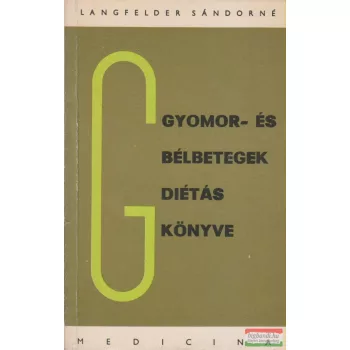   Langfelder Sándorné - Gyomor- és bélbetegek diétáskönyve