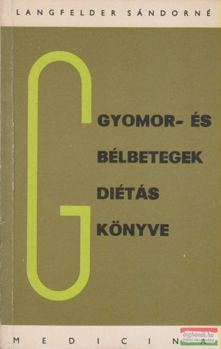 Langfelder Sándorné - Gyomor- és bélbetegek diétáskönyve