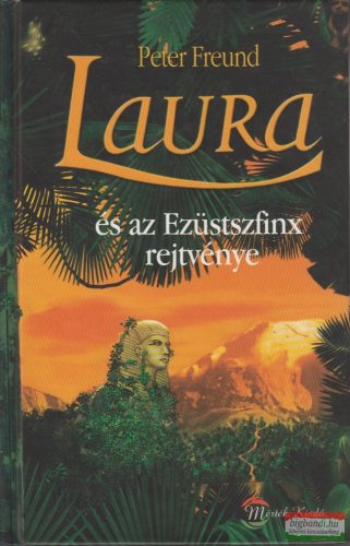 Peter Freund - Laura és az Ezüstszfinx rejtvénye