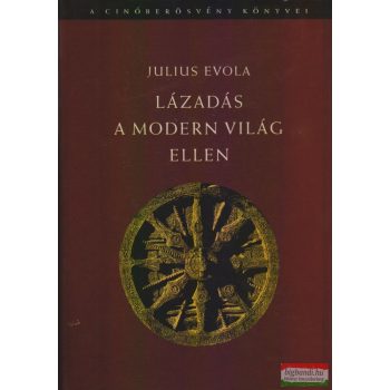 Julius Evola - Lázadás a modern világ ellen