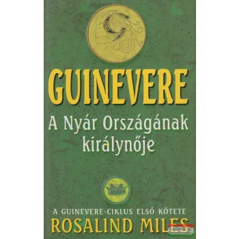  Rosalind Miles - Guinevere - A Nyár Országának királynője