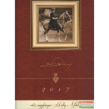 vitéz Nagybányai Horthy Miklós falinaptár 2017
