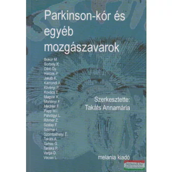   Takáts Annamária szerk. - Parkinson-kór és egyéb mozgászavarok