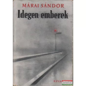 Márai Sándor - Idegen emberek I-II.