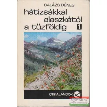   Balázs Dénes - Hátizsákkal Alaszkától a Tűzföldig I-II.