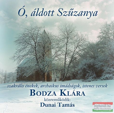 Bodza Klára - Ó, áldott Szűzanya CD