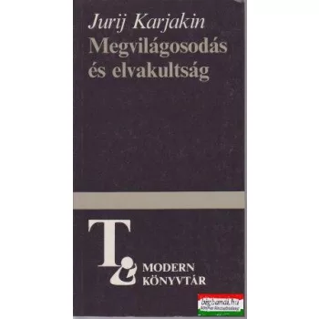   Megvilágosodás és elvakultság - Dosztojevszkij Ördögök c. regényéről (modern könyvtár)