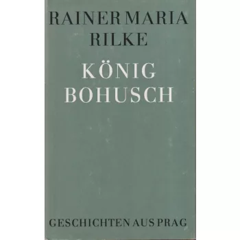 Rainer Maria Rilke - König Bohusch