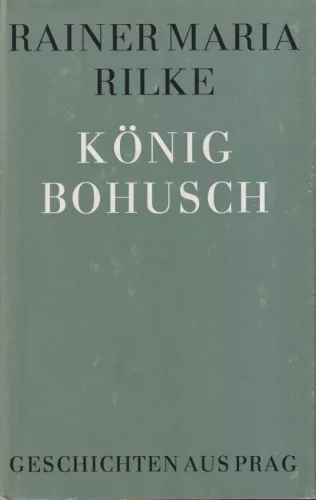 Rainer Maria Rilke - König Bohusch