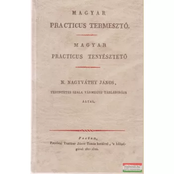   N. Nagyváthy János - Magyar practicus termesztő / Magyar practicus tenyésztető