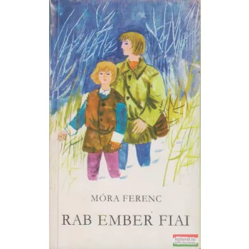 Móra Ferenc - Rab ember fiai