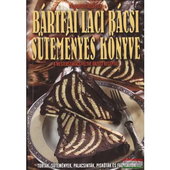Bártfai Laci bácsi süteményes könyve