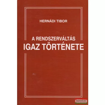 Hernádi Tibor - A rendszerváltás igaz története