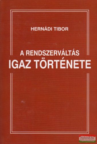 Hernádi Tibor - A rendszerváltás igaz története