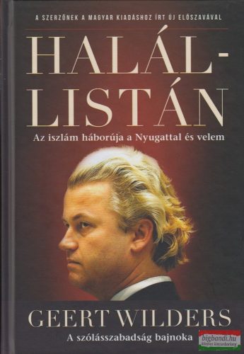 Geert Wilders - Halállistán - Az iszlám háborúja a Nyugattal és velem
