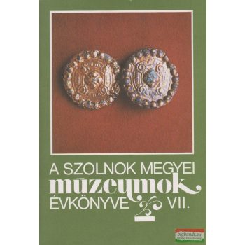   Tálas László szerk. - Szolnok Megyei Múzeumi Évkönyv VII.