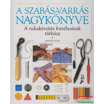    Kiss Marianne, Káldos Zsolt, Toldy Csilla - A szabás-varrás nagykönyve