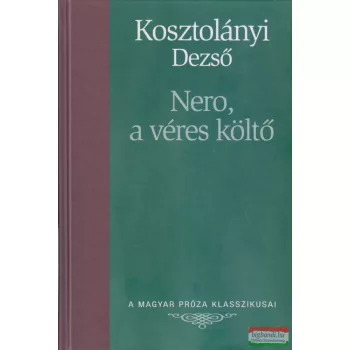 Kosztolányi Dezső - Nero, a véres költő
