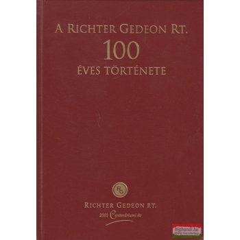   Dr. Magyar László szerk. - A Richter Gedeon Rt. 100 éves története