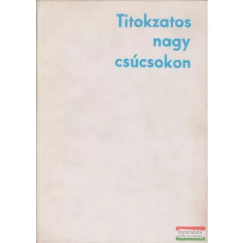 Kurt Diemberger - Titokzatos nagy csúcsokon