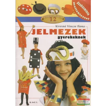 Kiresné Vincze Ilona - Jelmezek gyerekeknek