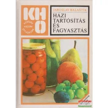 Jaroslav Balastík - Házi tartósítás és fagyasztás