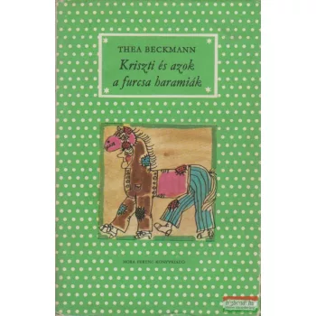 Thea Beckmann - Kriszti és azok a furcsa haramiák 