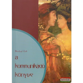 Bärnkopf Zsolt - A kommunikáció könyve