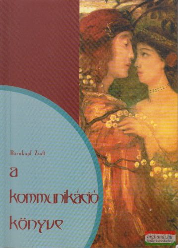 Bärnkopf Zsolt - A kommunikáció könyve