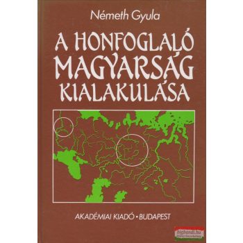 Németh Gyula - A honfoglaló magyarság kialakulása