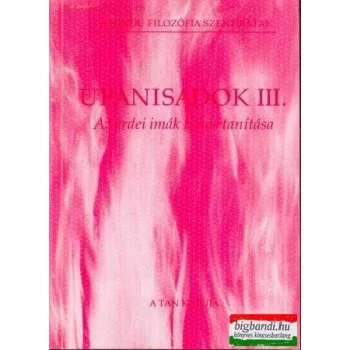 Upanisadok III. - az erdei imák titkos tanítása