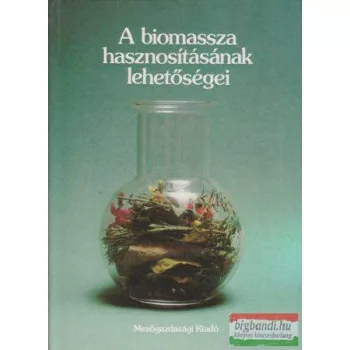 A biomassza hasznosításának lehetőségei