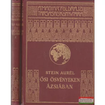 Stein Aurél - Ősi ösvényeken Ázsiában I-II.