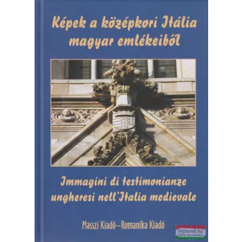   Horváth Zoltán György - Képek a középkori Itália magyar emlékeiből