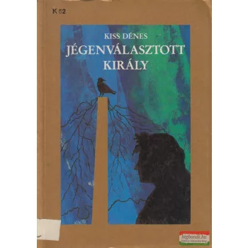 Kiss Dénes - Jégenválasztott király