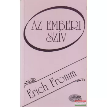 Erich Fromm - Az emberi szív