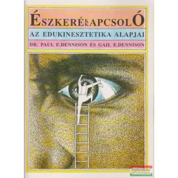   Dr. Paul E. Dennison, Gail E. Dennison - Észkerékkapcsoló - az edukinesztetika alapjai