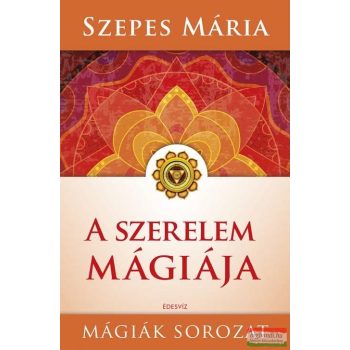 Szepes Mária - A szerelem mágiája