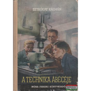 Sztrókay Kálmán - A technika ábécéje 