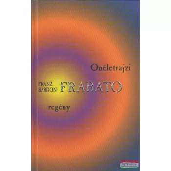 Franz Bardon - Frabato - Önéletrajzi regény