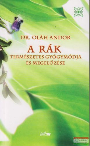 Dr. Oláh Andor - A rák természetes gyógymódja és megelőzése