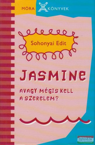 Sohonyai Edit - Jasmine avagy mégis kell a szerelem? 