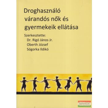 Droghasználó várandós nők és gyermekeik ellátása