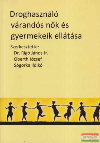 Droghasználó várandós nők és gyermekeik ellátása