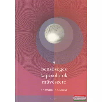   T. P. Malone - P. T. Malone - A bensőséges kapcsolatok művészete 