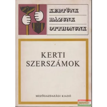 Sipos Béla szerk. - Kerti szerszámok