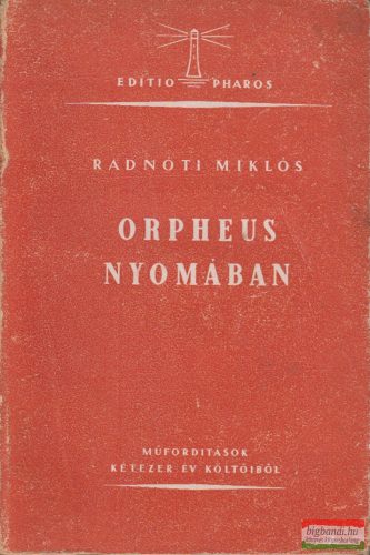 Radnóti Miklós ford. - Orpheus nyomában - Műfordítások kétezer év költőiből