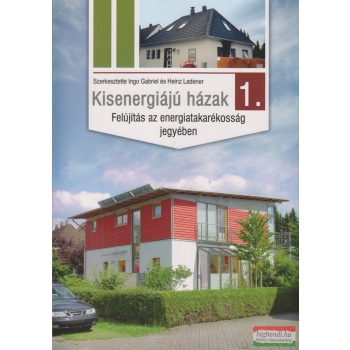   Kisenergiájú házak 1. - Felújítás az energiatakarékosság jegyében