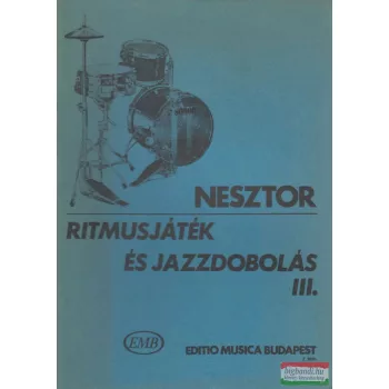   Nesztor Iván - Ritmusjáték és jazzdobolás III. - Alap- és középfokú ismeretek 