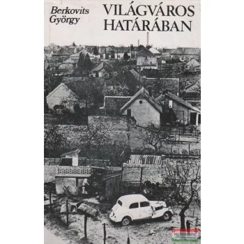 Világváros határában